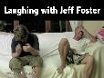Jeff Foster - all that's left is laughter