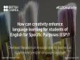 Q1 How can creativity enhance language learning for students of English for Specific Purposes?