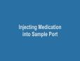 Ch 16 Injecting Medication-into Sample Port