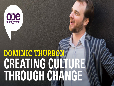 Dominic Thurbon - Creating Cuture Through Change