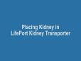 Ch 7 Placing Kidney in LifePort Kidney Transporter