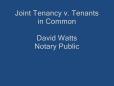 Joint Tenancy v. Tenants In Common, David Watts  Notary Public