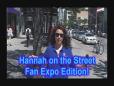 Hannah on the Street - Fan Expo Edition
