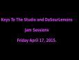 Keys To The Studio _ DaSourLemons - Jam Sessions - Friday April 17 2015