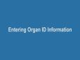 Ch 4 Entering Organ ID Information