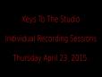 Keys To The Studio - Individual Recording Sessions - Thursday April 23 2015