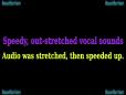 Speedy out-stretched vocal sounds