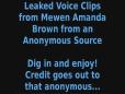 LEAKED - Voice clips and recordings from Amanda Mewen Mew Mewie Brown from an Anonymous Source