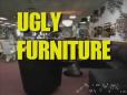 Ugly Furniture