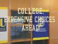 College:  Expensive Choices Ahead!