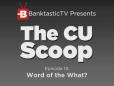 The CU Scoop - Word of the What? (Ep. 15)