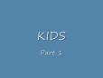KIDS - part 1