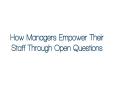 How Managers Empower Their Staff Through Open Questions_1