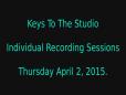Keys To The Studio - Individual Recording Sessions - Thursday April 2 2015