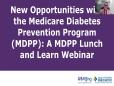 New Opportunities With The Medicare Diabetes Prevention Program (MDPP)