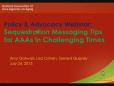 2013-07-24 13.59 Sequestration Messaging Tips for AAAs in Challenging Times (Members Only)