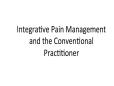 Integrative Pain Management and the Conventional Practitioner- Dr. Robert Bonakdar