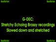 Stretchy Echoing Brassy Recordings - Slowed down and stretched (G-DEC)