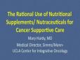 Mary Hardy- Pt 1- Introduction to Rational Use of Nutraceuticals in Cancer Supportive Care