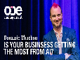 Is You Business Getting The Most From AI? | Dominic Thurbon